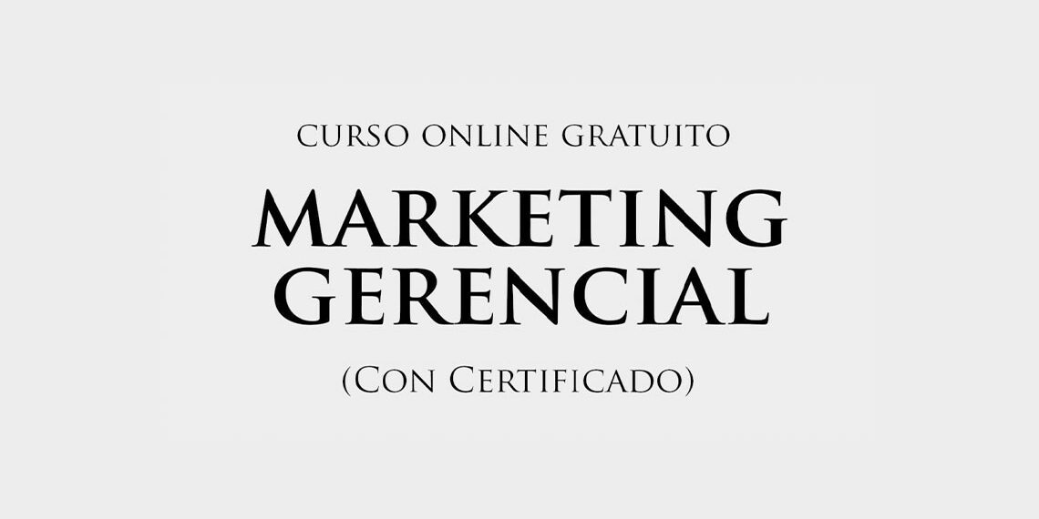 Curso Online Marketing Gerencial (Con Certificado)