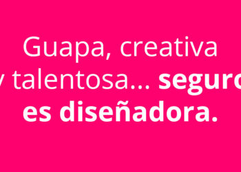 Guapa, creativa y talentosa… seguro es diseñadora.