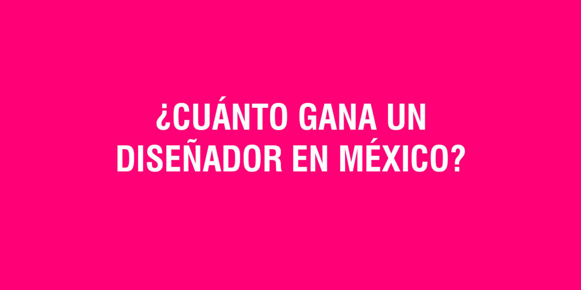 2023: ¿Cuánto gana un Diseñador Gráfico en México?