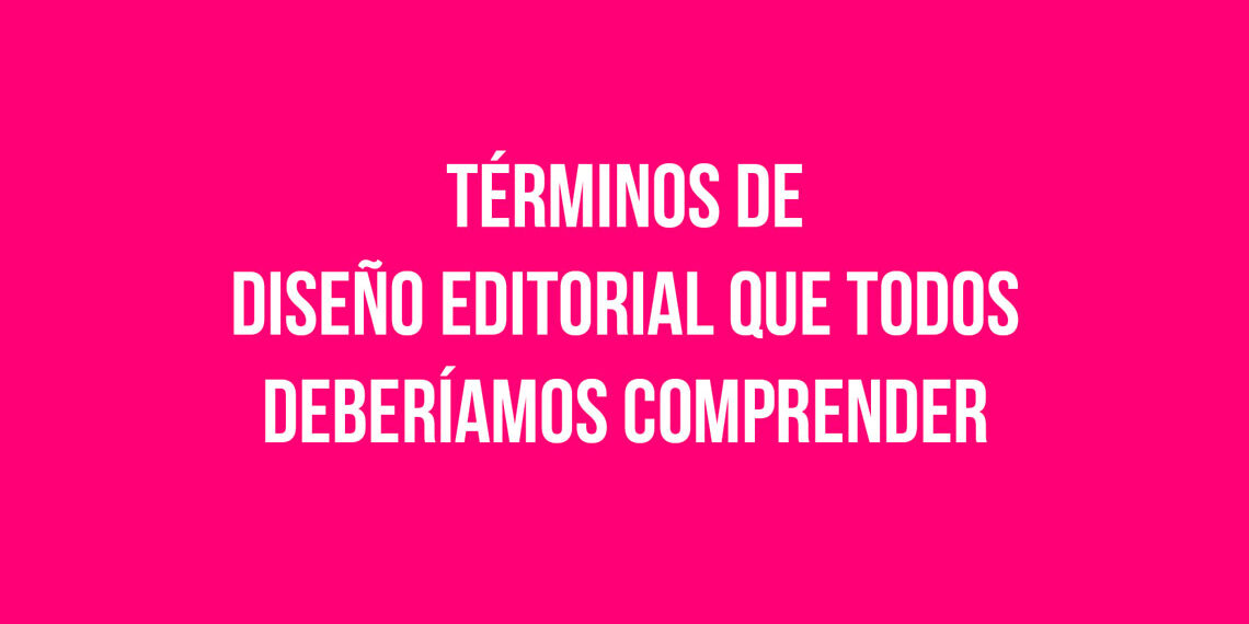 El ABC del Diseño Editorial: Términos Fundamentales