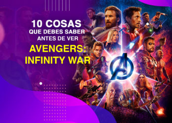 10 cosas que debes saber antes de ver Avengers: Infinity War