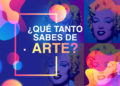 ¿Qué tanto sabes de arte?