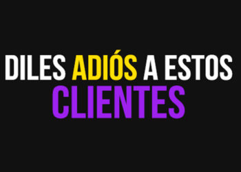 Diles adiós a estos clientes