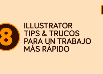 Illustrator: 8 Tips & trucos para un trabajo más rápido.