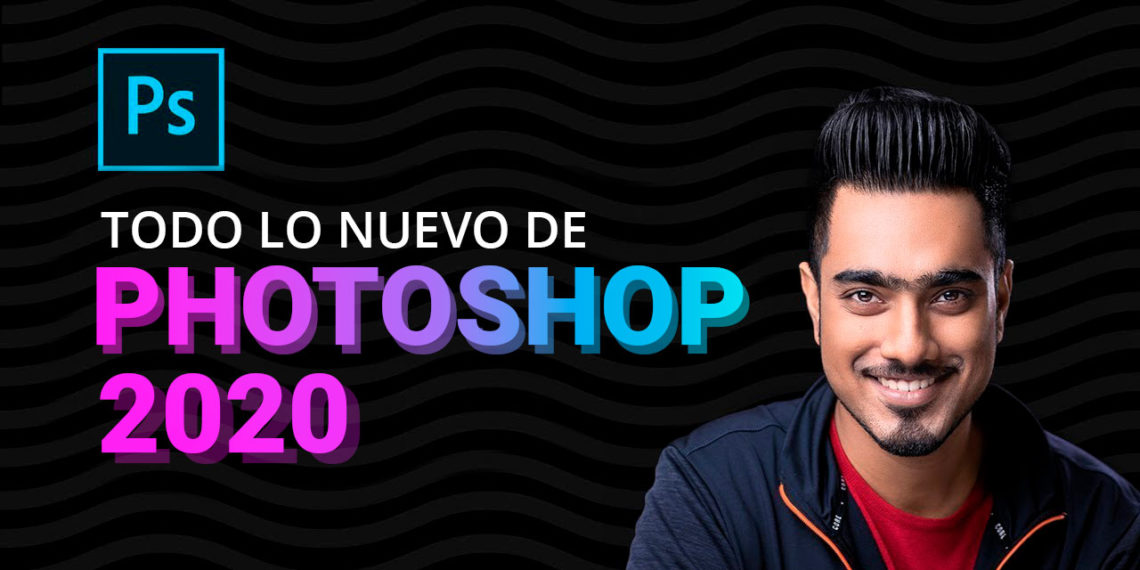 20 NUEVAS Características y Actualizaciones – Photoshop 2020