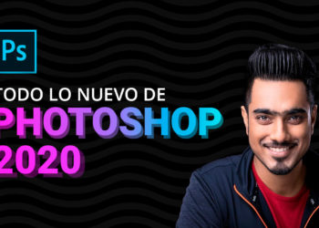 20 NUEVAS Características y Actualizaciones – Photoshop 2020