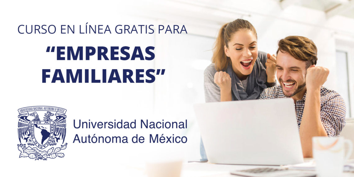 UNAM lanza curso gratuito de “Empresas Familiares”