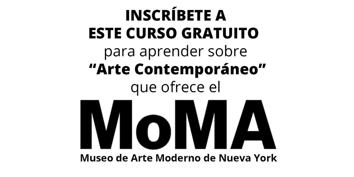 MoMA lanza curso en línea gratuito para aprender “ARTE CONTEMPORÁNEO” (Con Certificado)