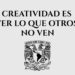 UNAM trae para ti el curso: “Ser más creativos”.