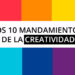 Los 10 mandamientos de la creatividad.