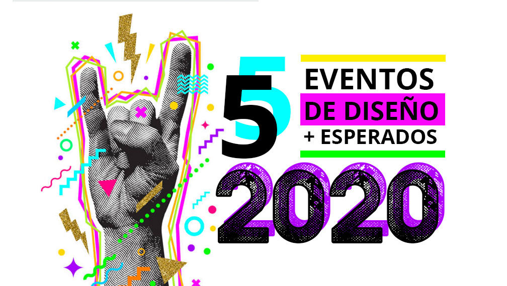 Los 5 próximos eventos de diseño más esperados en el 2020.