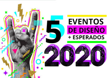Los 5 próximos eventos de diseño más esperados en el 2020.
