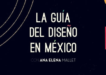 Nuevo programa favorito: “La Guía del Diseño en México” a través de Canal 22.