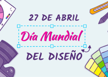 27 de Abril: Un Día para Reconocer el Poder del Diseño Gráfico