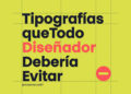Tipografías Que Todo Diseñador Debería Evitar