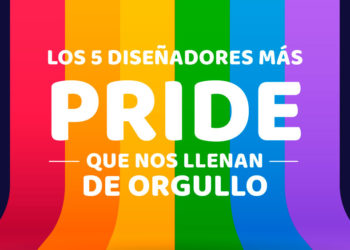 Los 5 diseñadores más PRIDE que nos llenan de orgullo