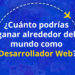 ¿Cuánto podrías ganar alrededor del mundo como Desarrollador Web?
