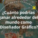 ¿Cuánto podrías ganar alrededor del mundo como Diseñador Gráfico?