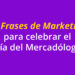 10 Frases de Marketing para celebrar el Día del Mercadólogo