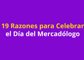 19 Razones para Celebrar el Día del Mercadólogo