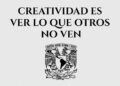 UNAM Lanza curso en línea gratuito para “Ser más creativos” (Con Certificado)