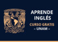 UNAM lanza curso GRATIS para “APRENDER INGLÉS” (y aquí te decimos cómo apuntarte)