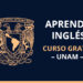 UNAM lanza curso GRATIS para “APRENDER INGLÉS” (y aquí te decimos cómo apuntarte)