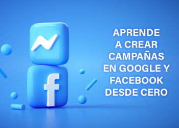 Aprende a crear campañas en Google y Facebook desde cero