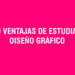 10 Ventajas de estudiar Diseño Gráfico