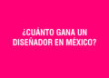 2023: ¿Cuánto gana un Diseñador Gráfico en México?