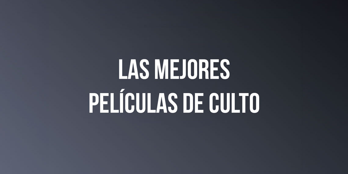 Las Mejores Películas de Culto