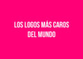 Los Logos Más Caros del Mundo