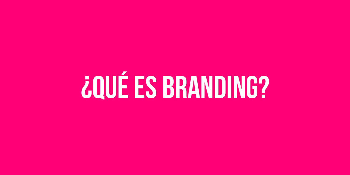 ¿Qué es Branding?