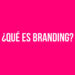 ¿Qué es Branding?