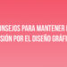 Consejos para mantener la pasión por el diseño gráfico
