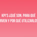 KPI’s ¿Qué son, para qué sirven y por qué utilizarlos?