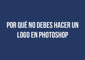 Por qué no debes hacer un logo en Photoshop