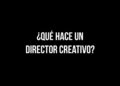 ¿Qué hace un director creativo?
