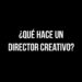¿Qué hace un director creativo?